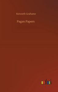 Title: Pagan Papers, Author: Kenneth Grahame