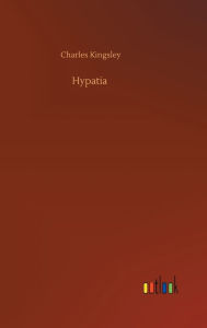 Title: Hypatia, Author: Charles Kingsley