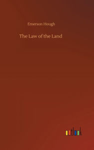 Title: The Law of the Land, Author: Emerson Hough