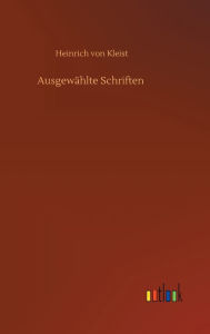 Title: Ausgewählte Schriften, Author: Heinrich von Kleist