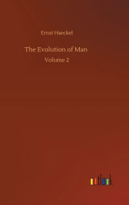 Title: The Evolution of Man: Volume 2, Author: Ernst Haeckel