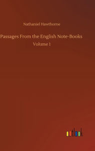 Passages From the English Note-Books: Volume 1