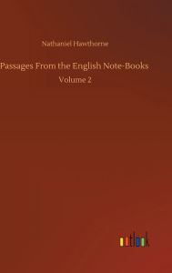 Passages From the English Note-Books: Volume 2