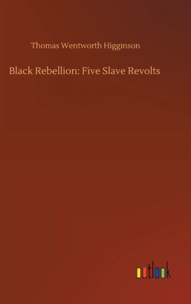 Black Rebellion: Five Slave Revolts