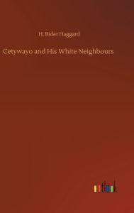 Cetywayo and His White Neighbours