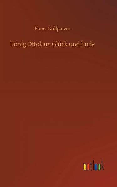 König Ottokars Glück und Ende