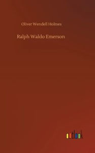 Title: Ralph Waldo Emerson, Author: Oliver Wendell Holmes