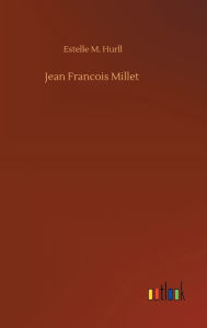 Title: Jean Francois Millet, Author: Estelle M Hurll