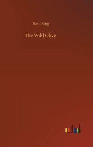 Title: The Wild Olive, Author: Basil King