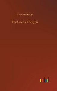 Title: The Covered Wagon, Author: Emerson Hough
