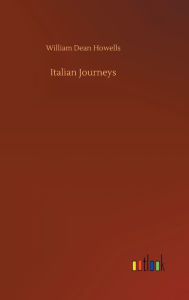 Title: Italian Journeys, Author: William Dean Howells