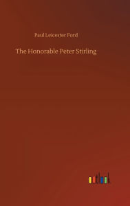 Title: The Honorable Peter Stirling, Author: Paul Leicester Ford