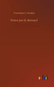 Title: Prince Jan St. Bernard, Author: Forrestine C. Hooker