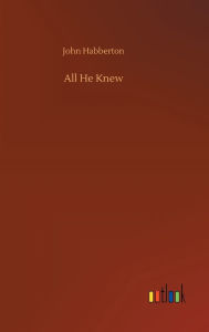Title: All He Knew, Author: John Habberton