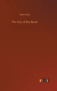 Title: The Day of the Beast, Author: Zane Grey