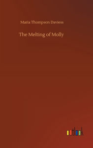 Title: The Melting of Molly, Author: Maria Thompson Daviess