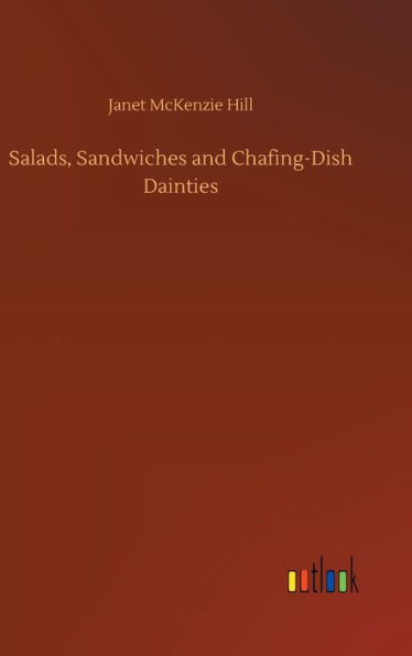 Salads, Sandwiches and Chafing-Dish Dainties