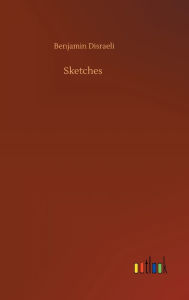 Title: Sketches, Author: Benjamin Disraeli