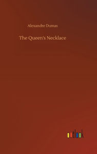 Title: The Queen's Necklace, Author: Alexandre Dumas