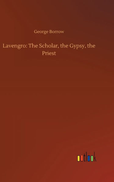 Lavengro: The Scholar, the Gypsy, the Priest