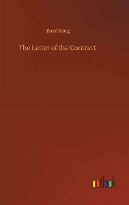Title: The Letter of the Contract, Author: Basil King