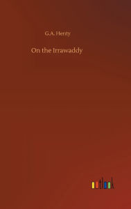 Title: On the Irrawaddy, Author: G.A. Henty