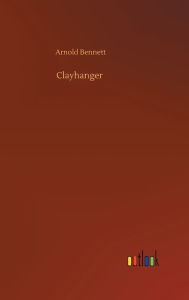 Title: Clayhanger, Author: Arnold Bennett