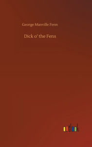 Title: Dick o' the Fens, Author: George Manville Fenn