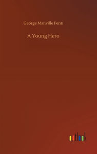 Title: A Young Hero, Author: George Manville Fenn