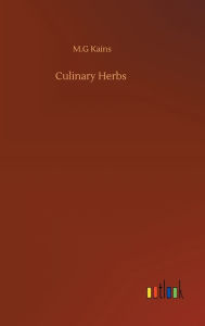 Title: Culinary Herbs, Author: M.G Kains