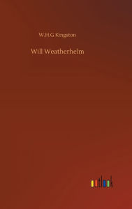 Title: Will Weatherhelm, Author: W.H.G Kingston