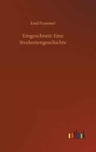 Title: Eingeschneit: Eine Studentengeschichte, Author: Emil Frommel