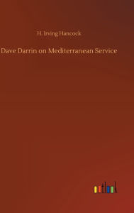 Title: Dave Darrin on Mediterranean Service, Author: H. Irving Hancock