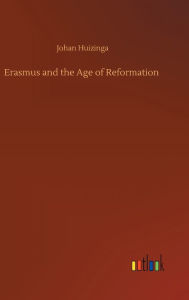 Title: Erasmus and the Age of Reformation, Author: Johan Huizinga
