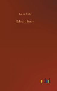 Title: Edward Barry, Author: Louis Becke