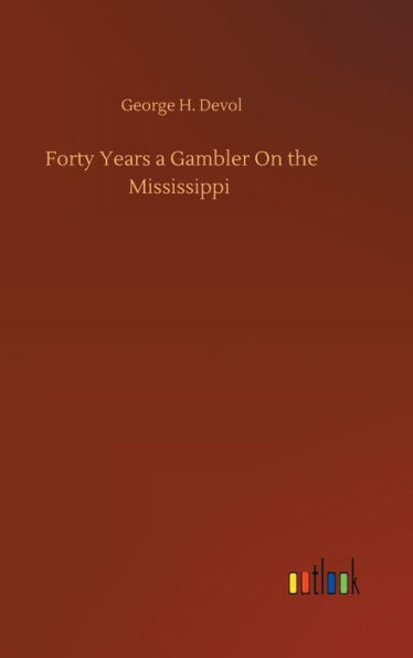 Forty Years a Gambler On the Mississippi