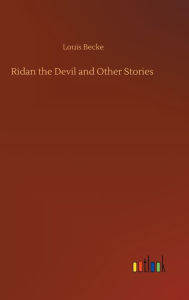 Title: Ridan the Devil and Other Stories, Author: Louis Becke