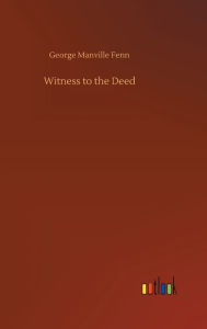 Title: Witness to the Deed, Author: George Manville Fenn