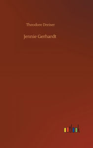 Title: Jennie Gerhardt, Author: Theodore Dreiser