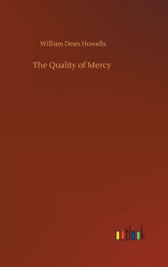 Title: The Quality of Mercy, Author: William Dean Howells