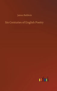 Six Centuries of English Poetry