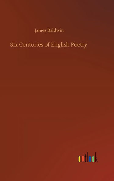 Six Centuries of English Poetry