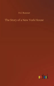 Title: The Story of a New York House, Author: H.C Bunner
