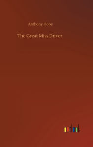 Title: The Great Miss Driver, Author: Anthony Hope