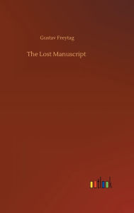 Title: The Lost Manuscript, Author: Gustav Freytag