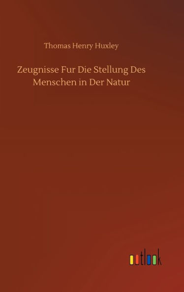 Zeugnisse Fur Die Stellung Des Menschen in Der Natur
