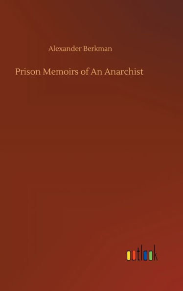 Prison Memoirs of An Anarchist