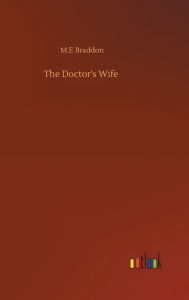 Title: The Doctor's Wife, Author: M.E Braddon