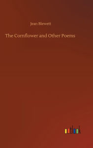 Title: The Cornflower and Other Poems, Author: Jean Blewett