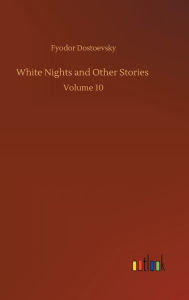 White Nights and Other Stories: Volume 10